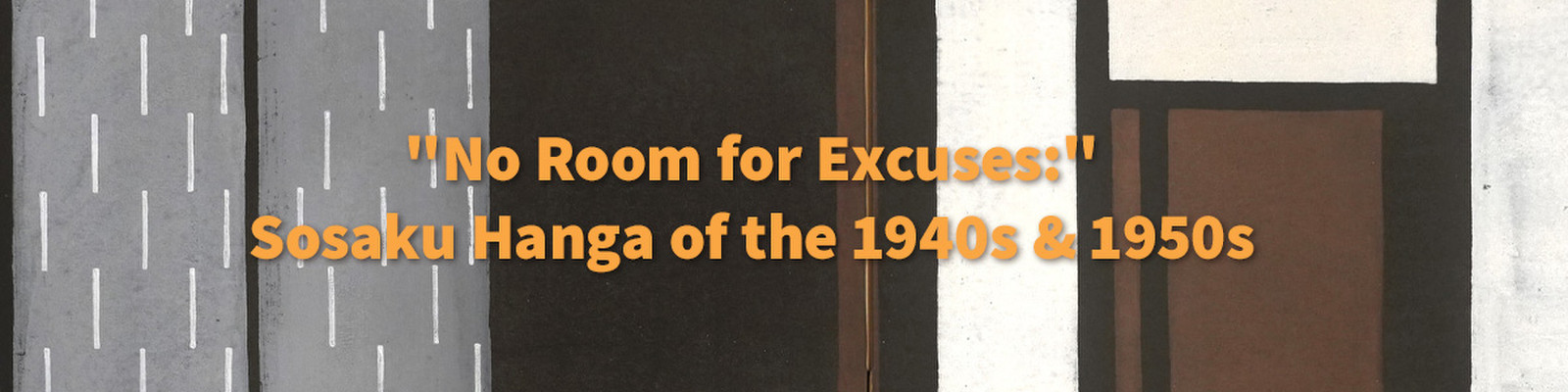 "No Room for Excuses:" Sosaku Hanga of the 1940s & 1950s